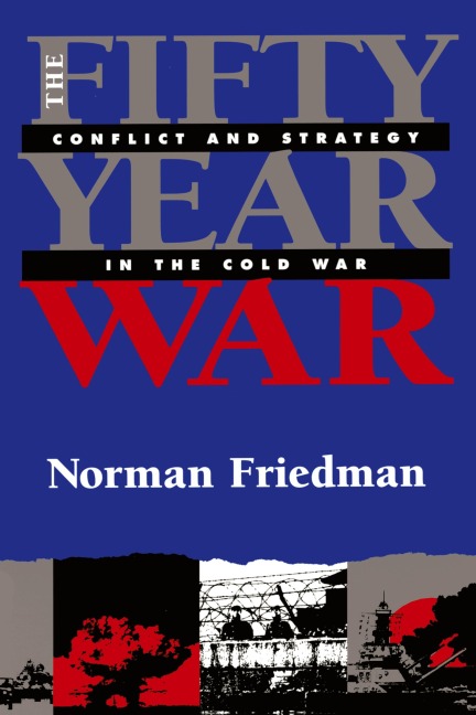 Fifty-Year War: Conflict and Strategy in the Cold War