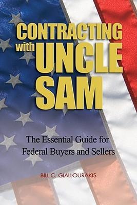 Contracting with Uncle Sam: The Essential Guide for Federal Buyers and Sellers