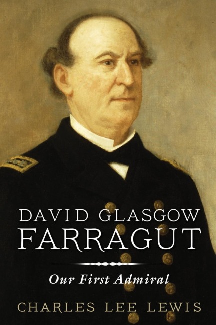 David Glasgow Farragut: Our First Admiral
