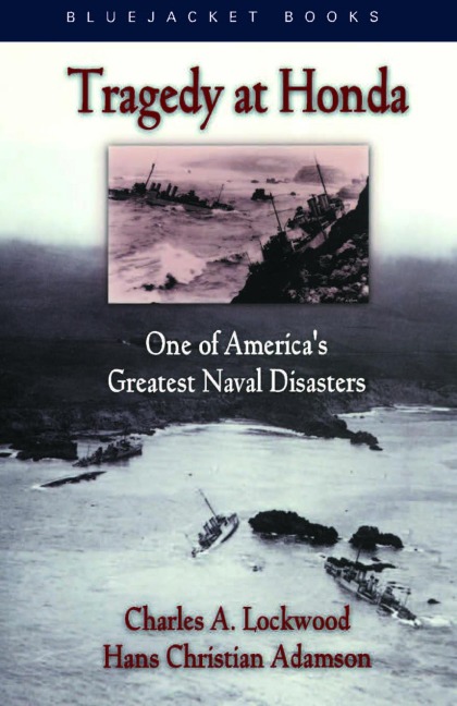 Tragedy at Honda: One of Americas Greatest Naval Disasters