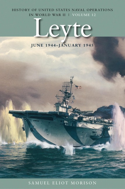 Leyte, June 1944-January 1945: History of United States Naval Operations in World War II, Volume 12