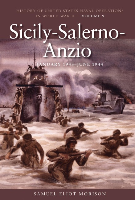 Sicily-Salerno-Anzio, June 1943-June 1944: History of United States Naval Operations in World War II, Volume 9