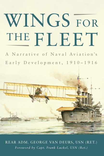 Wings for the Fleet: A Narrative of Naval Aviation's Early Development, 1910-1916