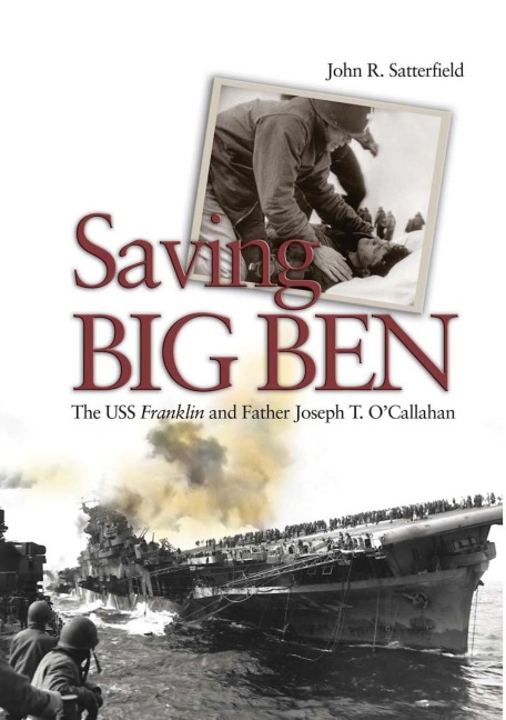 Saving Big Ben: The USS Franklin and Father Joseph T. OCallahan