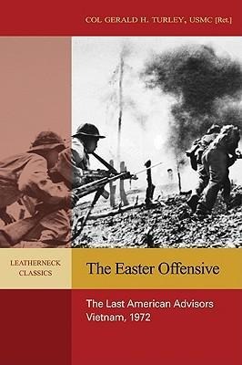 The Easter Offensive: The Last American Advisors, Vietnam, 1972