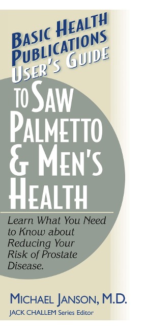 Users Guide to Saw Palmetto & Mens Health