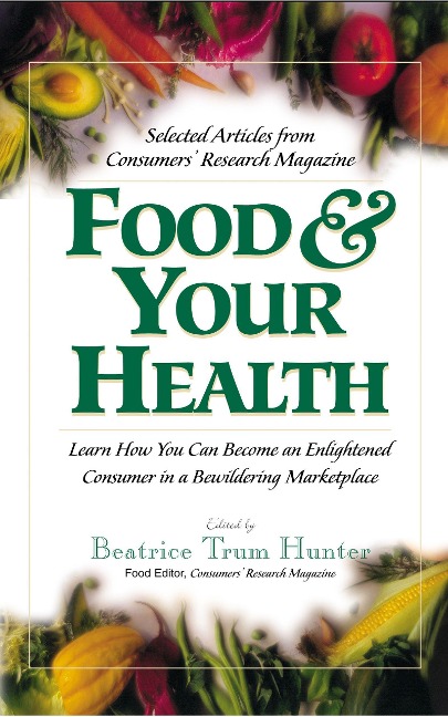 Food & Your Health: Selected Articles from Consumers Research Magazine