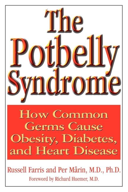 The Potbelly Syndrome: How Common Germs Cause Obesity, Diabetes, and Heart Disease