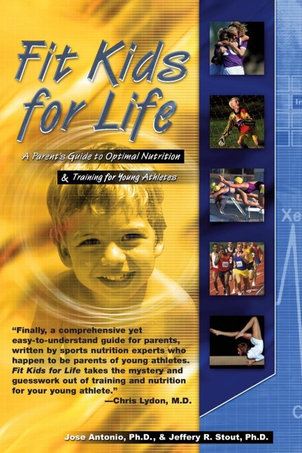 Fit Kids for Life: A Parents Guide to Optimal Nutrition & Training for Young Athletes
