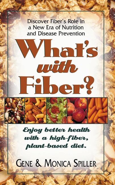 Whats with Fiber: Enjoy Better Health with a High-Fiber, Plant-Based Diet