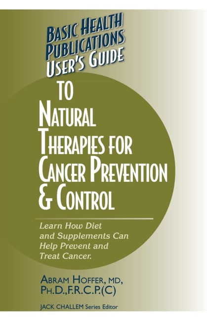 Users Guide to Natural Therapies for Cancer Prevention and Control