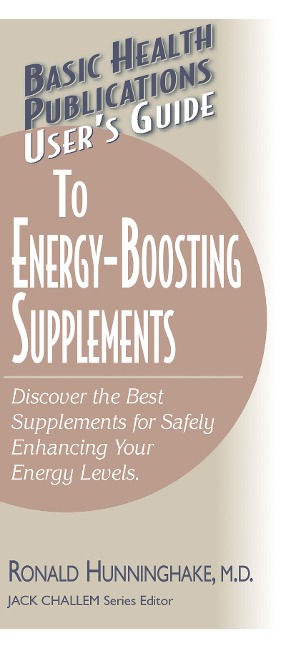 Users Guide to Energy-Boosting Supplements: Discover the Best Supplements for Safely Enhancing Your Energy Levels