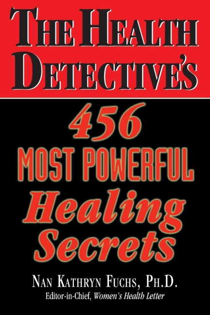The Health Detectives 456 Most Powerful Healing Secrets