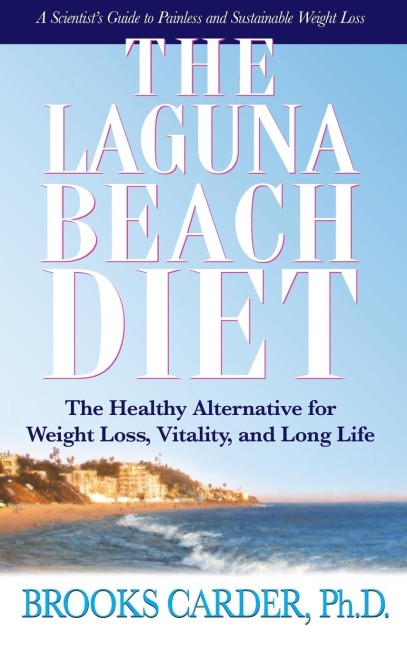 The Laguna Beach Diet: The Healthy Alternative for Weight Loss, Vitality, and Long Life