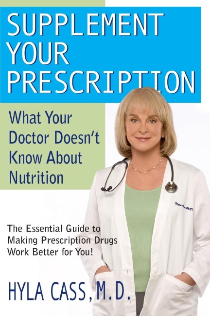 Supplement Your Prescription: What Your Doctor Doesnt Know about Nutrition