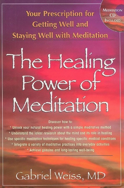 The Healing Power of Meditation: Your Prescription for Getting Well and Staying Well with Meditation [With CD]