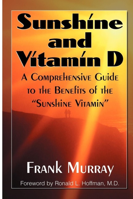 Sunshine and Vitamin D: A Comprehensive Guide to the Benefits of the Sunshine Vitamin