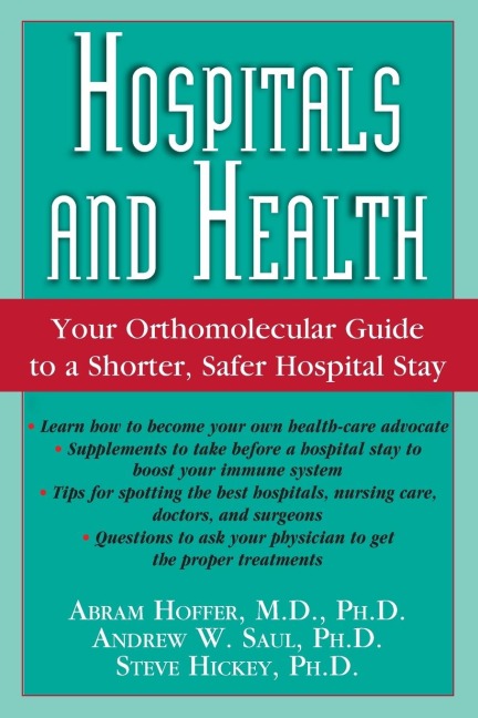 Hospitals and Health: Your Orthomolecular Guide to a Shorter, Safer Hospital Stay
