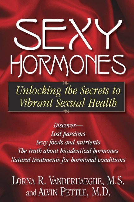 Sexy Hormones: Unlocking the Secrets to Vibrant Sexual Health