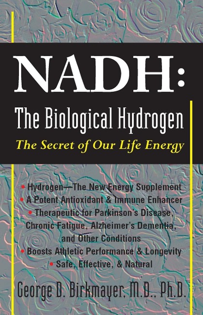 NADH: The Biological Hydrogen : The Secret of Our Life Energy