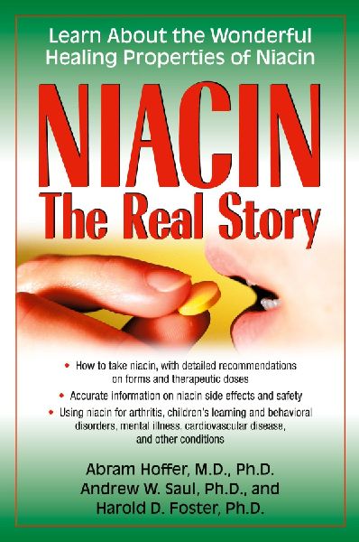 Niacin: The Real Story : Learn about the Wonderful Healing Properties of Niacin