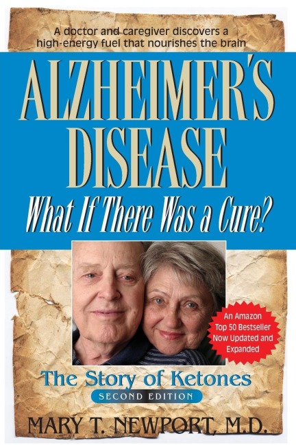 Alzheimers Disease: What If There Was a Cure? : The Story of Ketones
