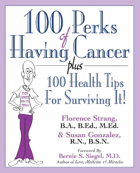 100 Perks of Having Cancer: Plus 100 Health Tips for Surviving It!