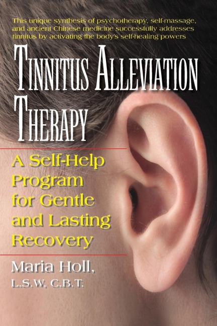 Tinnitus Alleviation Therapy: A Self-Help Program for Gentle and Lasting Recovery