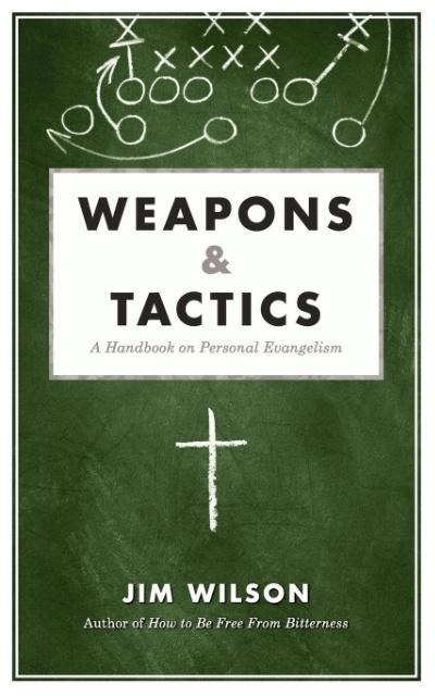 Weapons & Tactics: A Handbook on Personal Evangelism