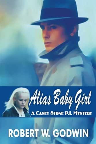 Alias Baby Girl A Casey Stone Mystery