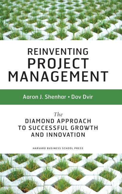 Reinventing Project Management: The Diamond Approach to Successful Growth and Innovation