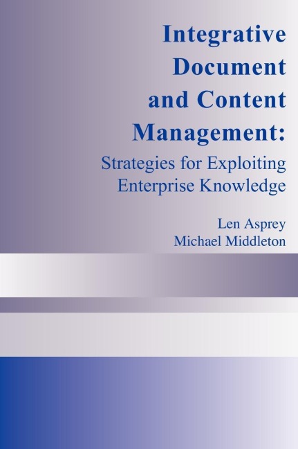 Integrative Document and Content Management: Strategies for Exploiting Enterprise Knowledge