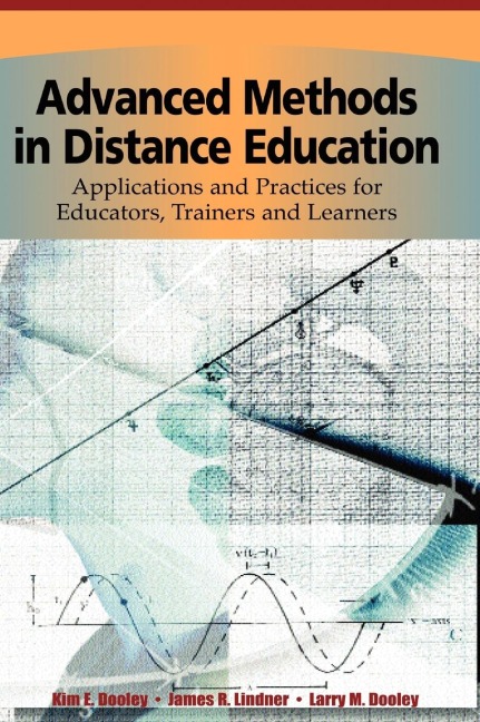 Advanced Methods in Distance Education: Applications and Practices for Educators, Administrators, and Learners