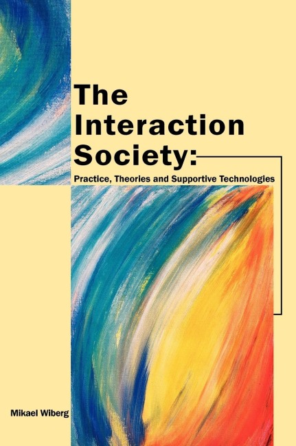 The Interaction Society: Practice, Theories and Supportive Technologies