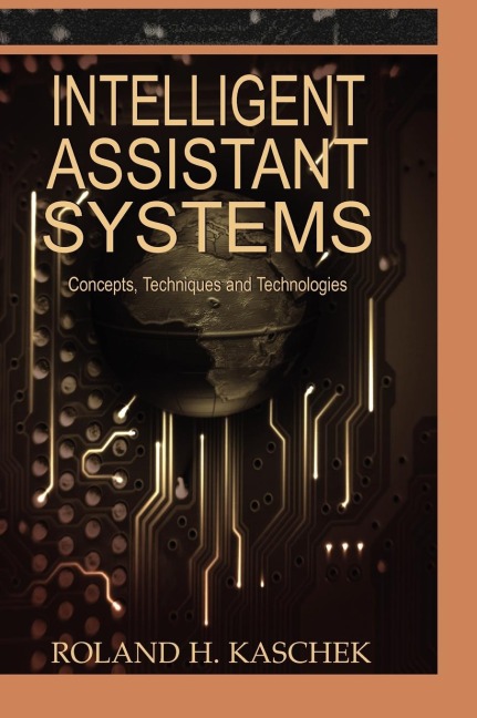 Intelligent Assistant Systems: Concepts, Techniques and Technologies
