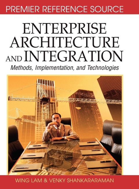 Enterprise Architecture and Integration: Methods, Implementation and Technologies