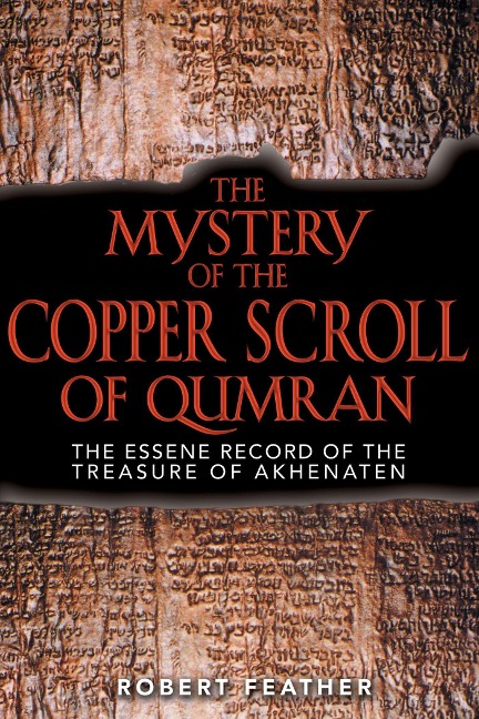 The Mystery of the Copper Scroll of Qumran: The Essene Record of the Treasure of Akhenaten