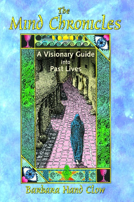The Mind Chronicles: A Visionary Guide Into Past Lives