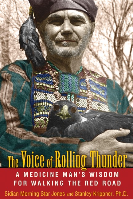 The Voice of Rolling Thunder: A Medicine Mans Wisdom for Walking the Red Road