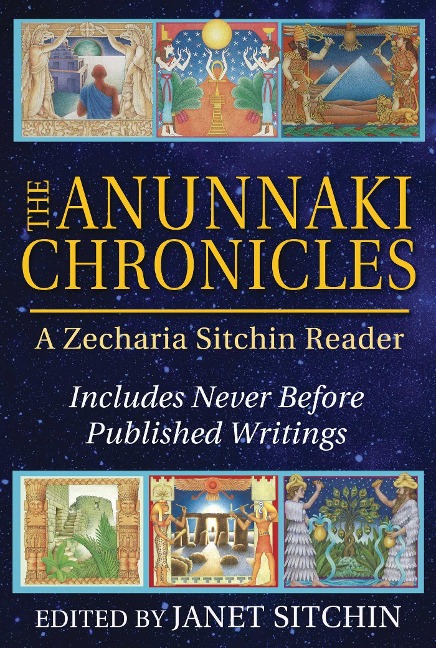 The Anunnaki Chronicles: A Zecharia Sitchin Reader