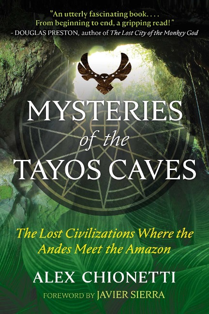 Mysteries of the Tayos Caves: The Lost Civilizations Where the Andes Meet the Amazon