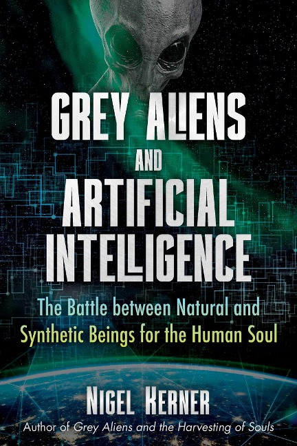 Grey Aliens and Artificial Intelligence: The Battle Between Natural and Synthetic Beings for the Human Soul