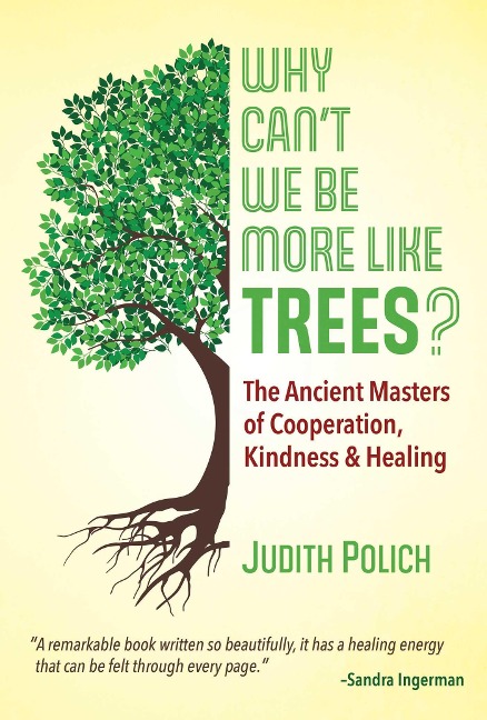 Why Cant We Be More Like Trees?: The Ancient Masters of Cooperation, Kindness, and Healing