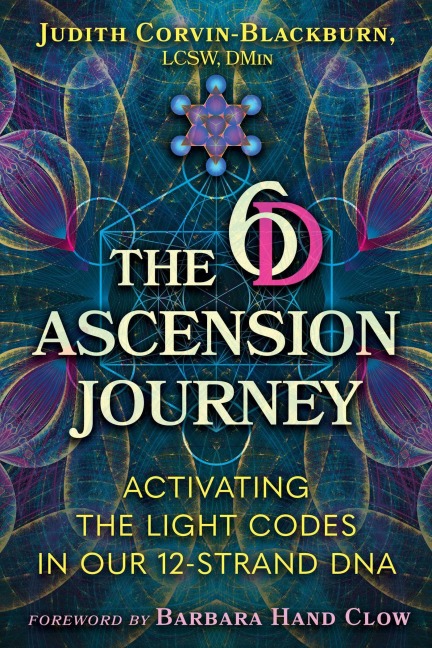 The 6d Ascension Journey: Activating the Light Codes in Our 12-Strand DNA