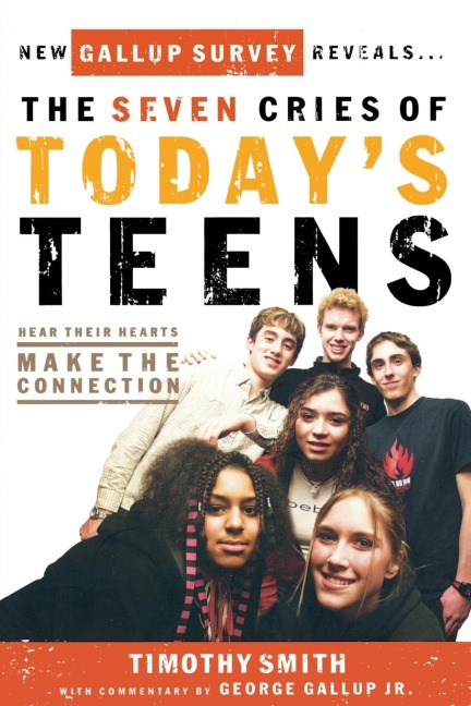 The Seven Cries of Today's Teens: Hear Their Hearts, Make the Connection