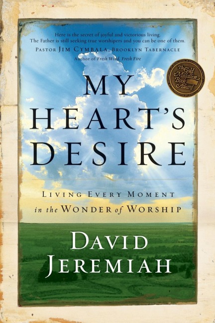 The My Heart's Desire: Living Every Moment in the Wonder of Worship