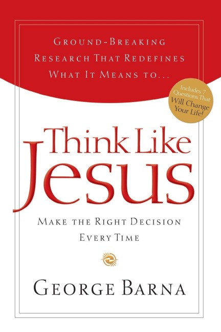 A Think Like Jesus: Make the Right Decision Every Time