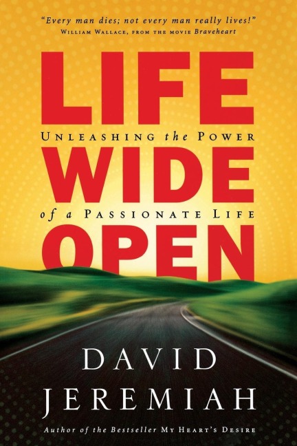 A Life Wide Open: Unleashing the Power of a Passionate Life