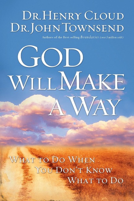 The God Will Make a Way: What to Do When You Don't Know What to Do