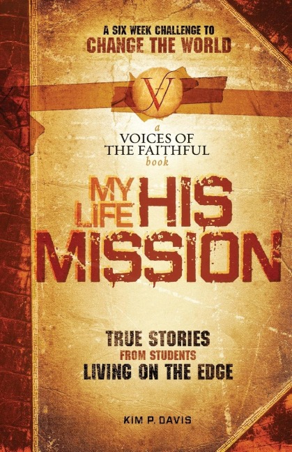 The My Life, His Mission: A Six Week Challenge to Change the World